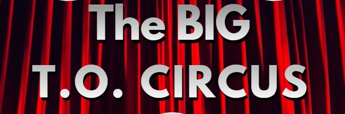 Big T.O. Circus Presents Circus Thursdays - Performing Arts Shows - StageLync